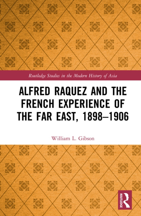 Alfred Raquez and the French Experience of the Far East, 1898-1906 (e-bog) af Gibson, William L.