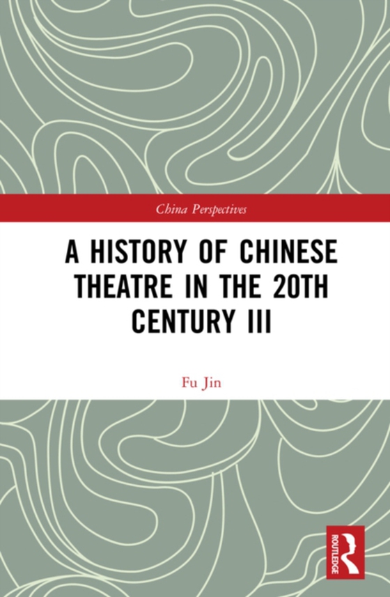 History of Chinese Theatre in the 20th Century III (e-bog) af Jin, Fu