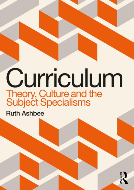 Curriculum: Theory, Culture and the Subject Specialisms (e-bog) af Ashbee, Ruth