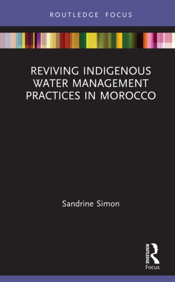 Reviving Indigenous Water Management Practices in Morocco (e-bog) af Simon, Sandrine