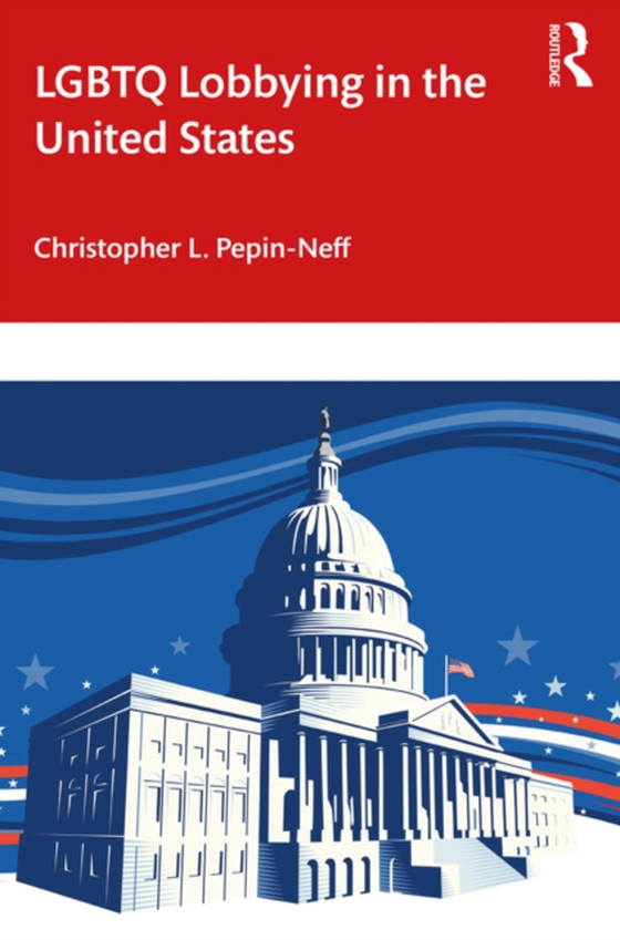 LGBTQ Lobbying in the United States (e-bog) af Pepin-Neff, Christopher L.