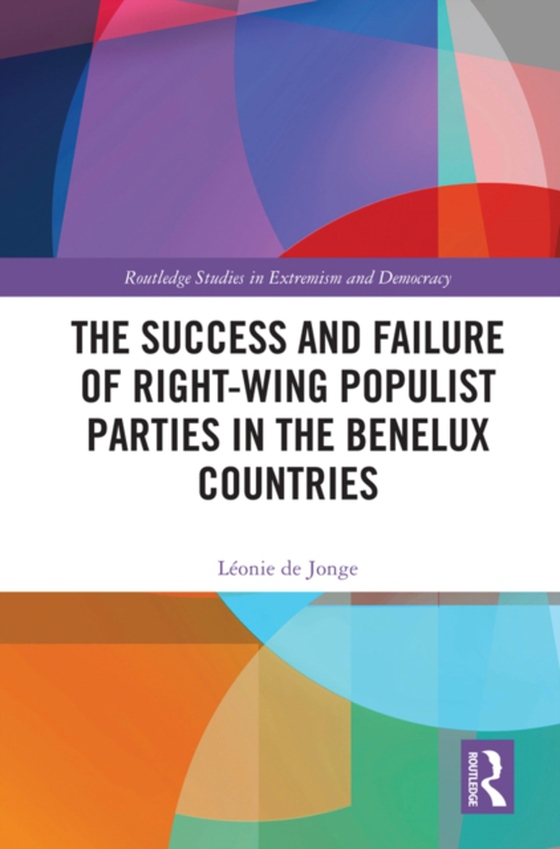 Success and Failure of Right-Wing Populist Parties in the Benelux Countries (e-bog) af Jonge, Leonie de