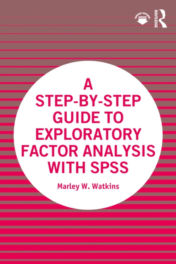 Step-by-Step Guide to Exploratory Factor Analysis with SPSS (e-bog) af Watkins, Marley W.