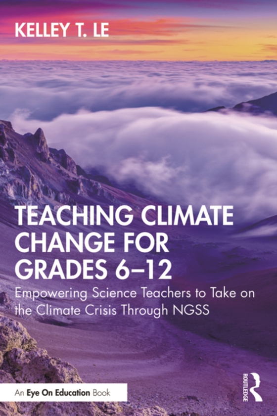 Teaching Climate Change for Grades 6-12 (e-bog) af Le, Kelley T.