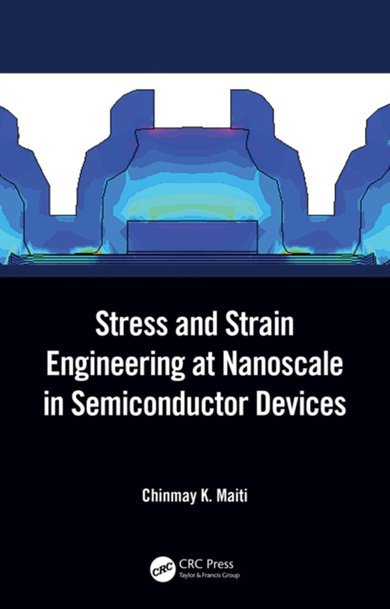 Stress and Strain Engineering at Nanoscale in Semiconductor Devices (e-bog) af Maiti, Chinmay K.