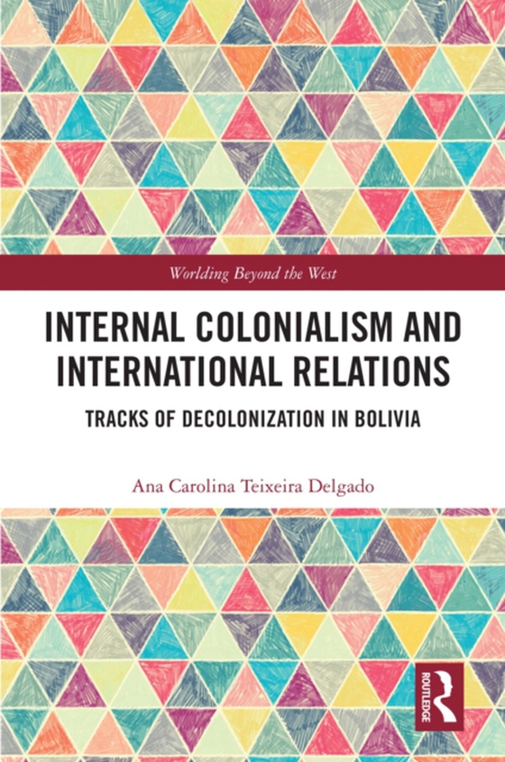 Internal Colonialism and International Relations (e-bog) af Delgado, Ana Carolina Teixeira