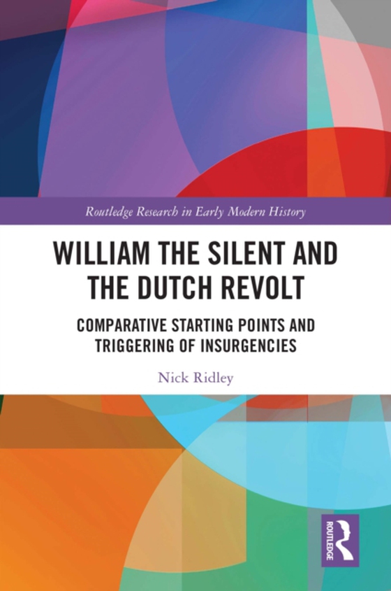 William the Silent and the Dutch Revolt (e-bog) af Ridley, Nick