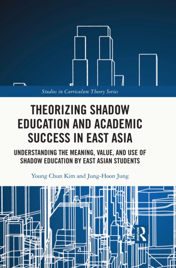 Theorizing Shadow Education and Academic Success in East Asia (e-bog) af Jung, Jung-Hoon