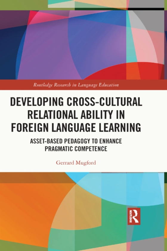 Developing Cross-Cultural Relational Ability in Foreign Language Learning (e-bog) af Mugford, Gerrard