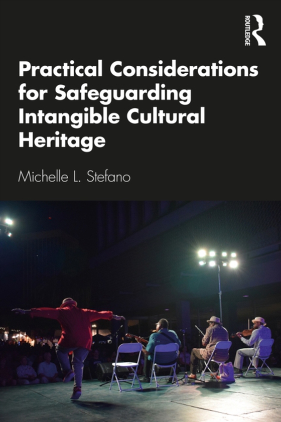 Practical Considerations for Safeguarding Intangible Cultural Heritage (e-bog) af Stefano, Michelle L.