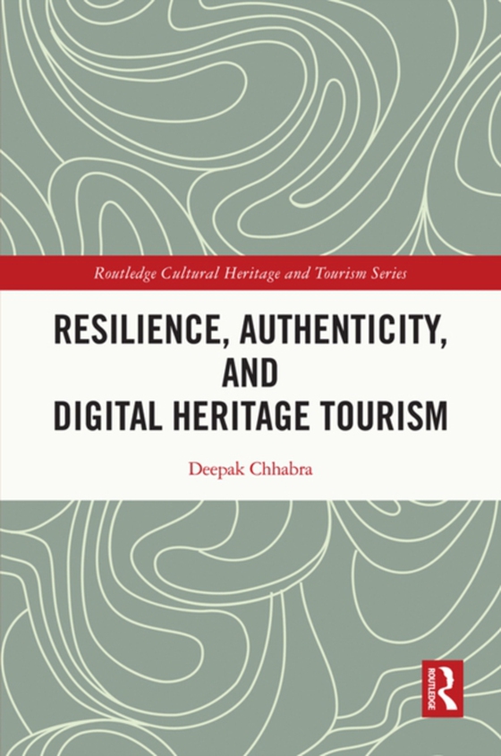 Resilience, Authenticity and Digital Heritage Tourism (e-bog) af Chhabra, Deepak