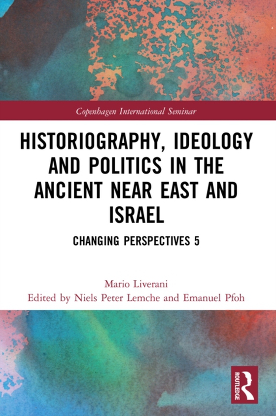 Historiography, Ideology and Politics in the Ancient Near East and Israel (e-bog) af Liverani, Mario