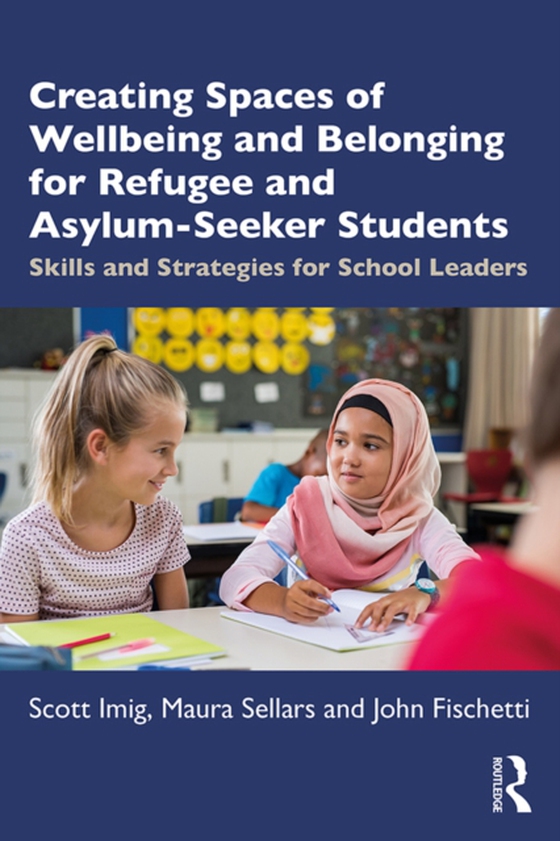 Creating Spaces of Wellbeing and Belonging for Refugee and Asylum-Seeker Students (e-bog) af Fischetti, John