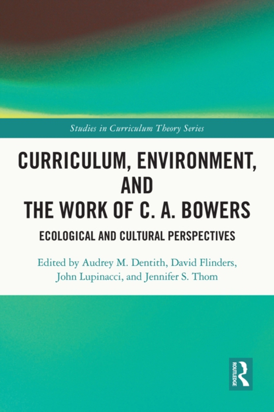 Curriculum, Environment, and the Work of C. A. Bowers (e-bog) af -