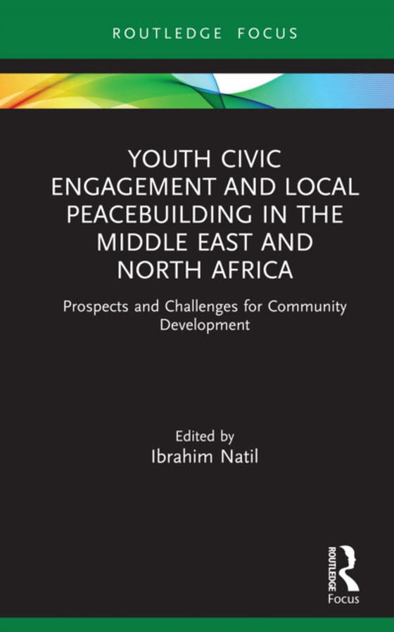 Youth Civic Engagement and Local Peacebuilding in the Middle East and North Africa (e-bog) af -