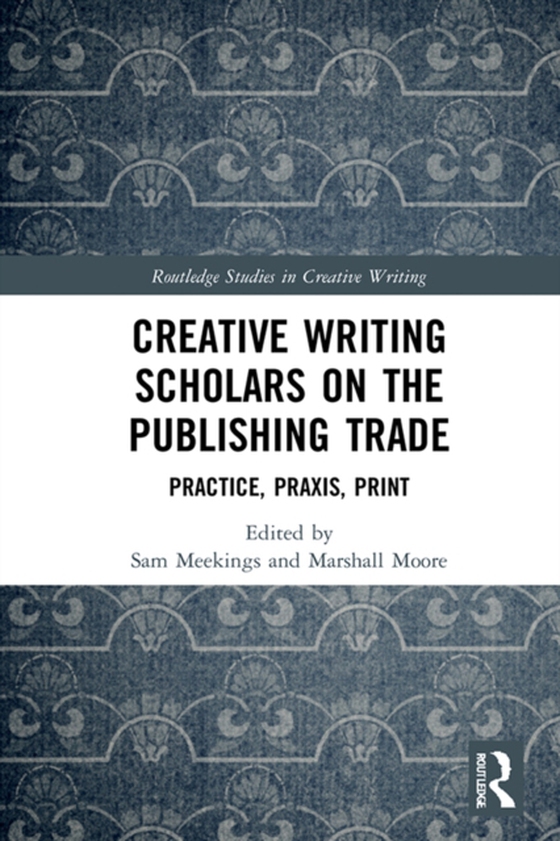 Creative Writing Scholars on the Publishing Trade (e-bog) af -