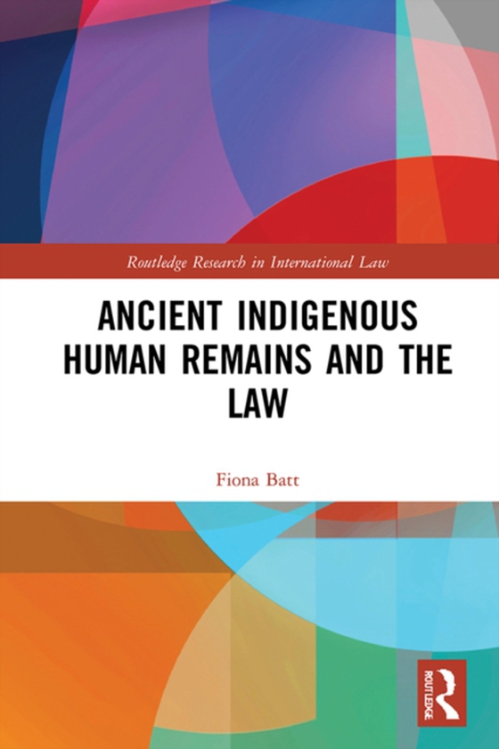 Ancient Indigenous Human Remains and the Law (e-bog) af Batt, Fiona