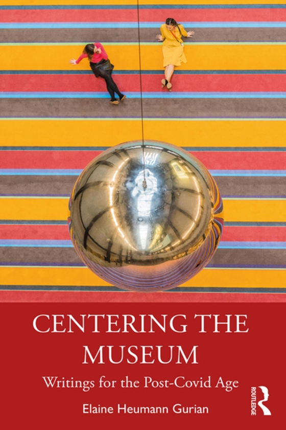 Centering the Museum (e-bog) af Gurian, Elaine Heumann