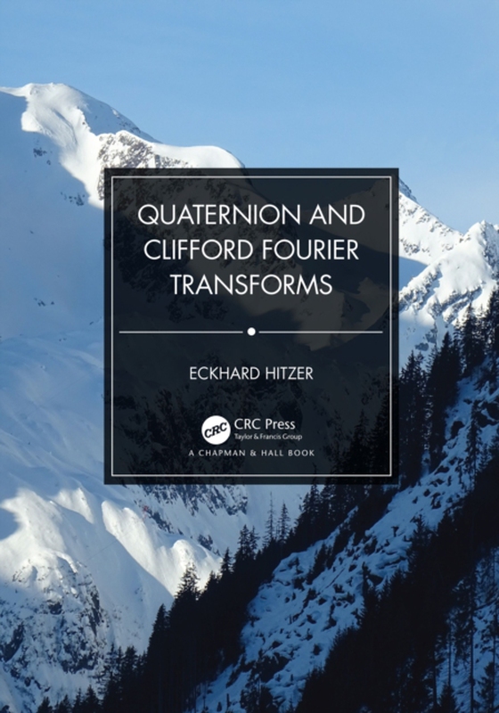 Quaternion and Clifford Fourier Transforms (e-bog) af Hitzer, Eckhard