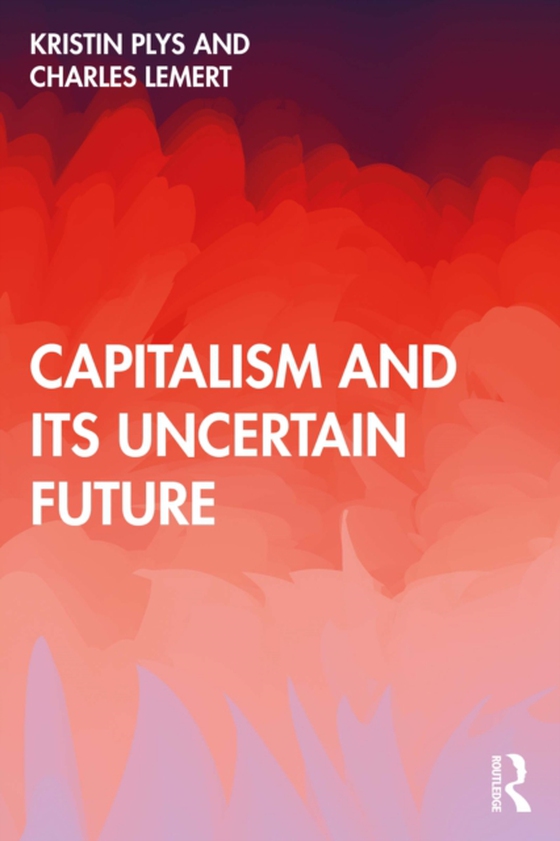 Capitalism and Its Uncertain Future (e-bog) af Lemert, Charles