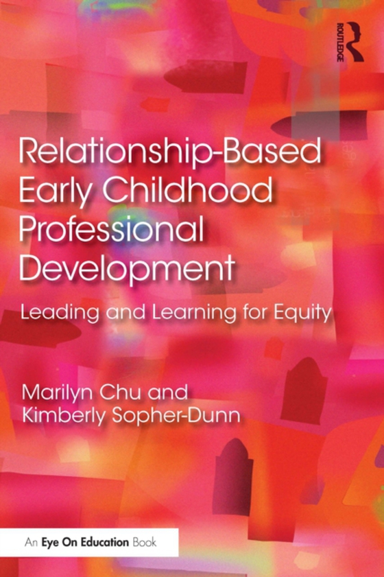 Relationship-Based Early Childhood Professional Development (e-bog) af Sopher-Dunn, Kimberly