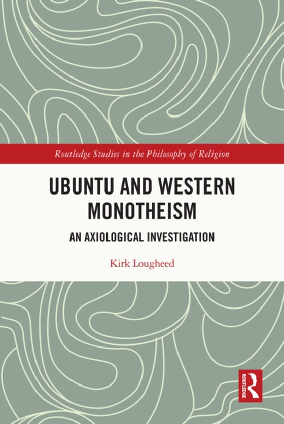 Ubuntu and Western Monotheism (e-bog) af Lougheed, Kirk