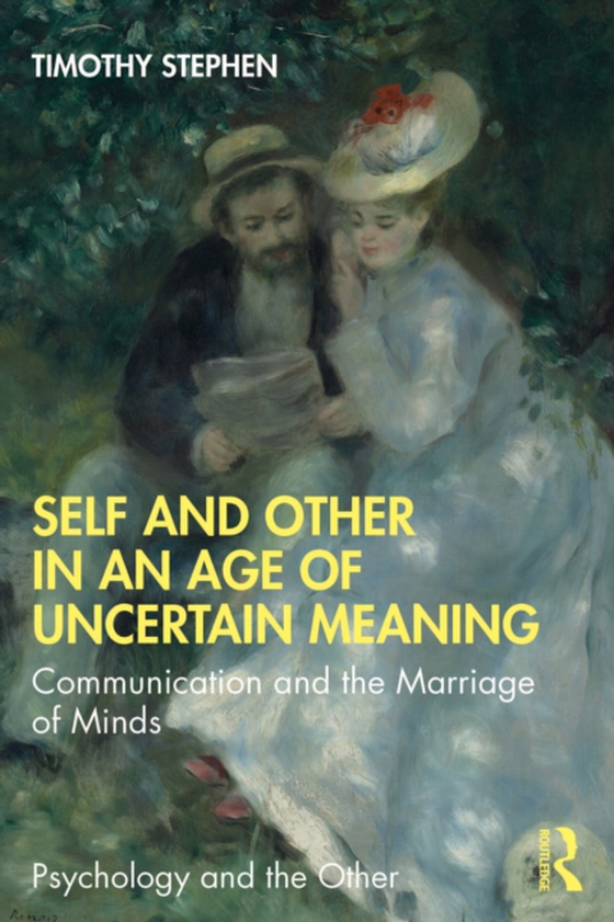 Self and Other in an Age of Uncertain Meaning (e-bog) af Stephen, Timothy