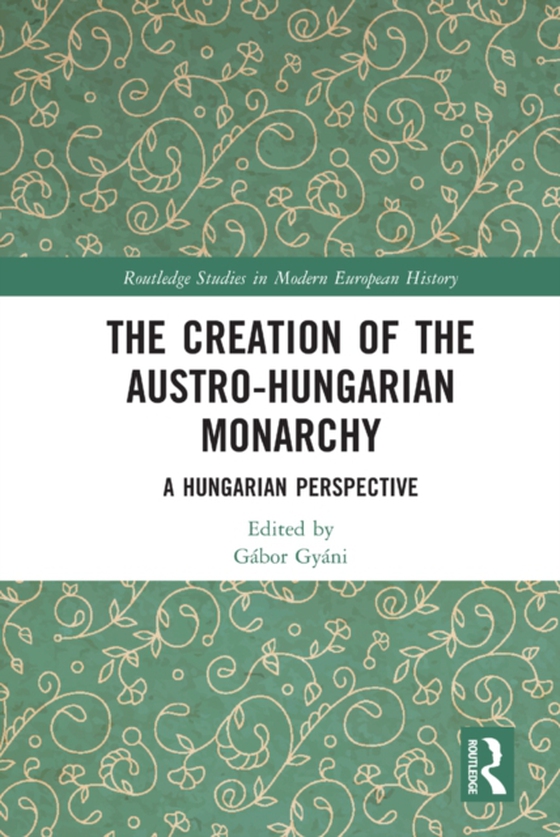 Creation of the Austro-Hungarian Monarchy (e-bog) af -