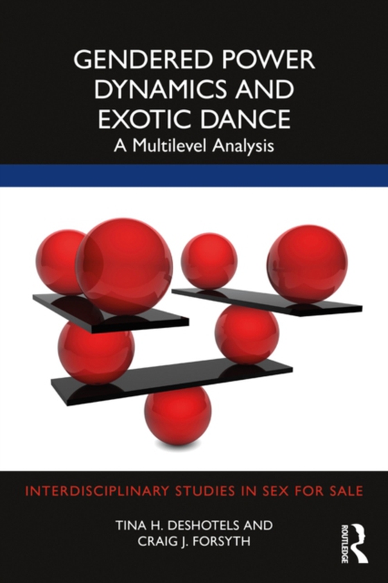 Gendered Power Dynamics and Exotic Dance (e-bog) af Forsyth, Craig J