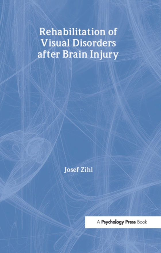 Rehabilitation of Visual Disorders After Brain Injury (e-bog) af Zihl, Josef