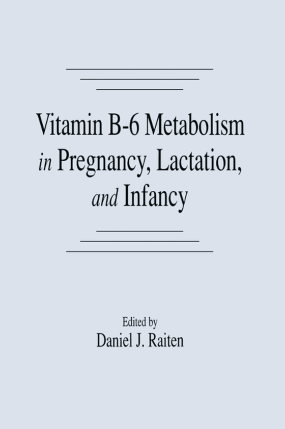 Vitamin B-6 Metabolism in Pregnancy, Lactation, and Infancy (e-bog) af Raiten, Daniel J.