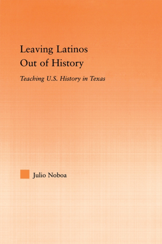 Leaving Latinos Out of History (e-bog) af Noboa, Julio