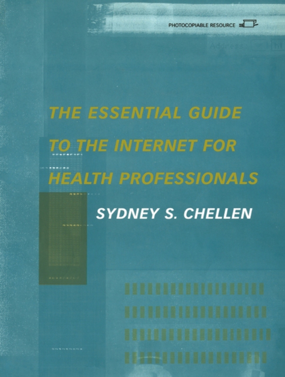 Essential Guide to the Internet for Health Professionals (e-bog) af Chellen, Sydney. S.