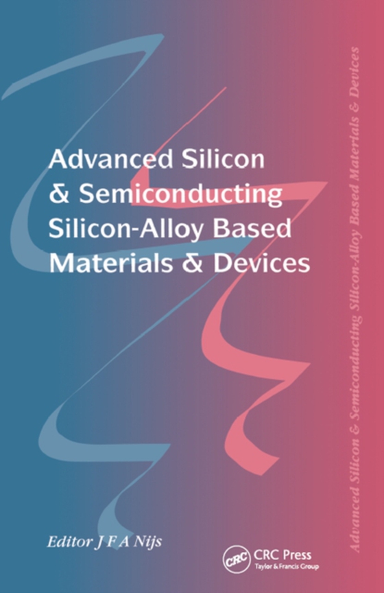 Advanced Silicon & Semiconducting Silicon-Alloy Based Materials & Devices