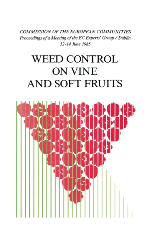 Weed Control on Vine and Soft Fruits (e-bog) af Communities, Commission of the European