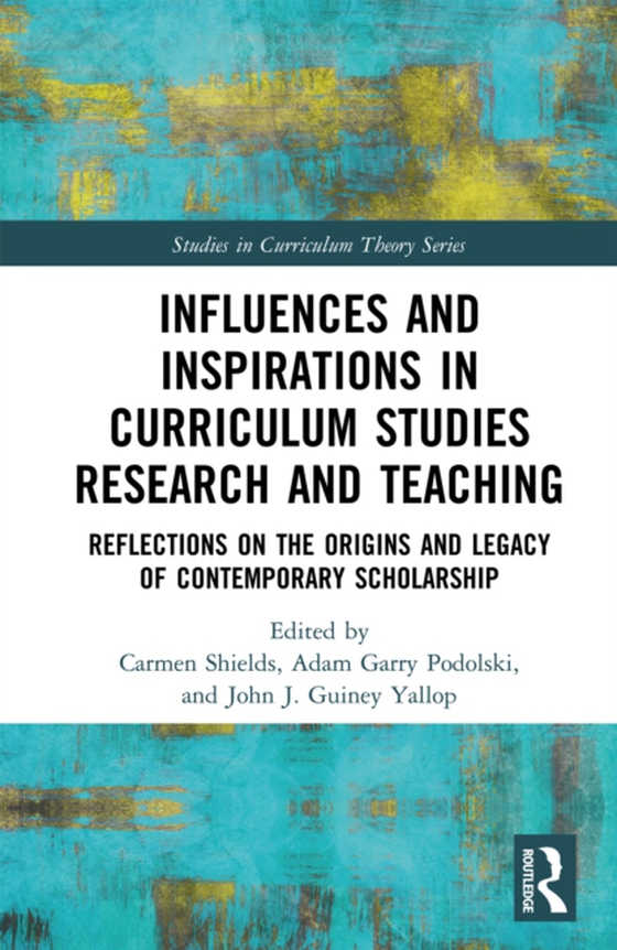 Influences and Inspirations in Curriculum Studies Research and Teaching (e-bog) af -