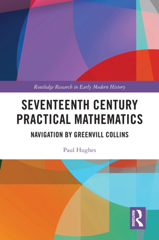 Seventeenth Century Practical Mathematics (e-bog) af Hughes, Paul