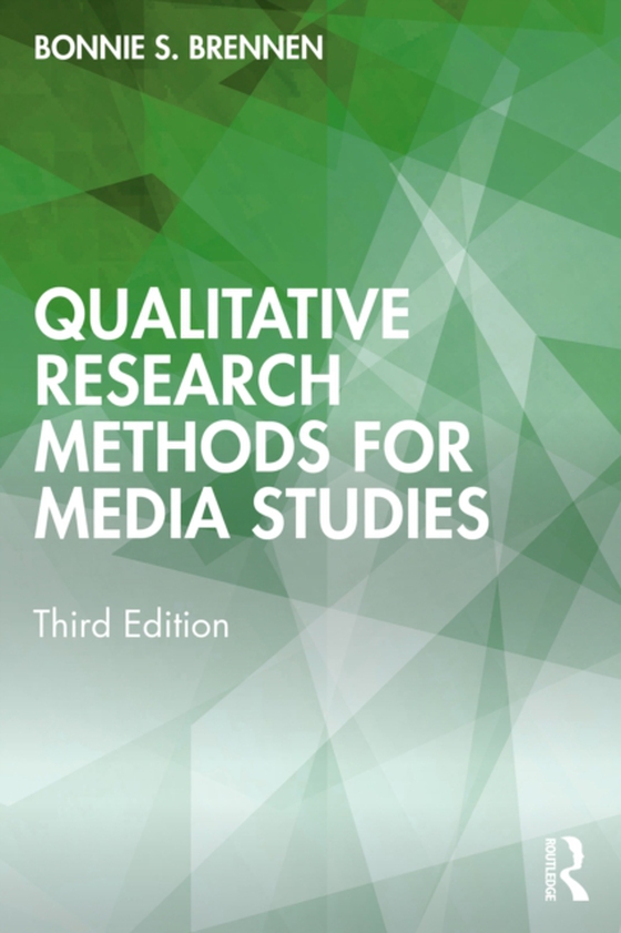 Qualitative Research Methods for Media Studies (e-bog) af Brennen, Bonnie S.