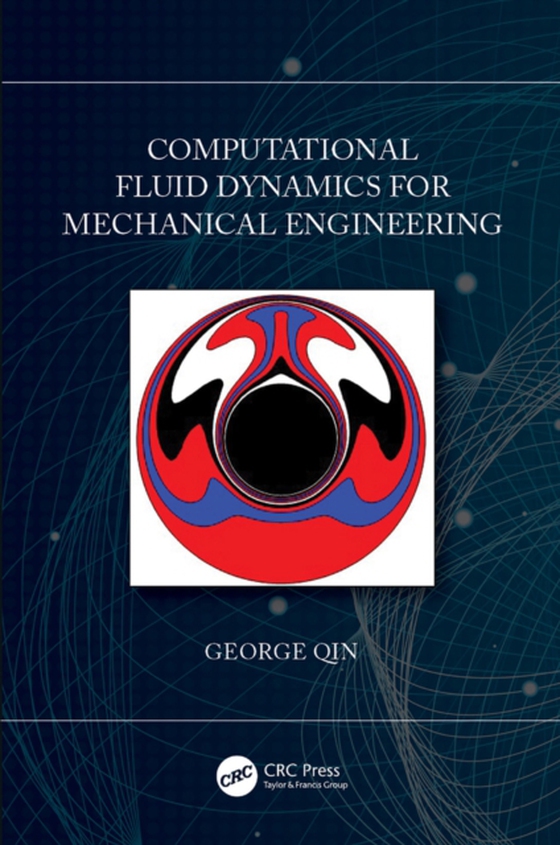 Computational Fluid Dynamics for Mechanical Engineering (e-bog) af Qin, George