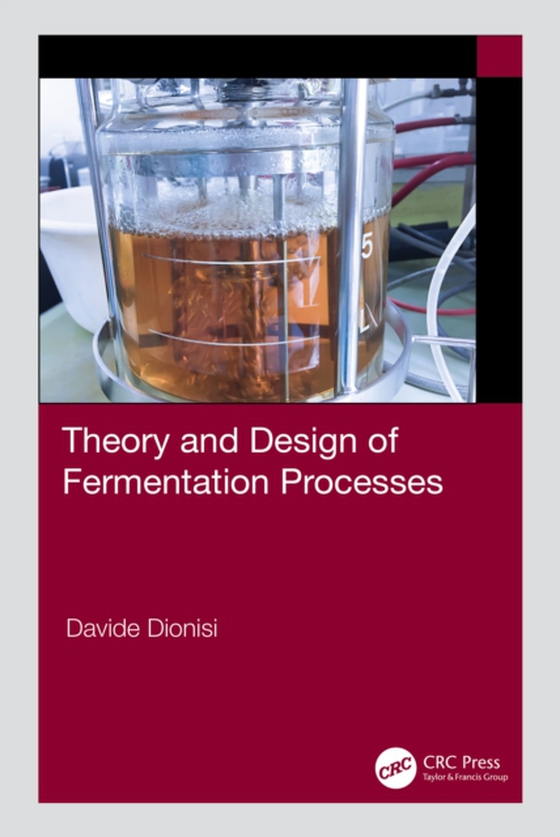 Theory and Design of Fermentation Processes (e-bog) af Dionisi, Davide