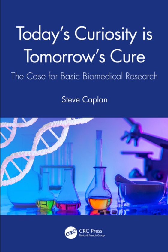 Today's Curiosity is Tomorrow's Cure (e-bog) af Caplan, Steve