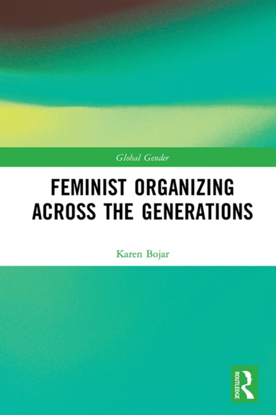 Feminist Organizing Across the Generations (e-bog) af Bojar, Karen