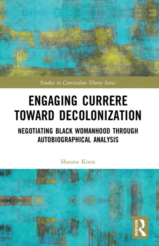 Engaging Currere Toward Decolonization (e-bog) af Knox, Shauna