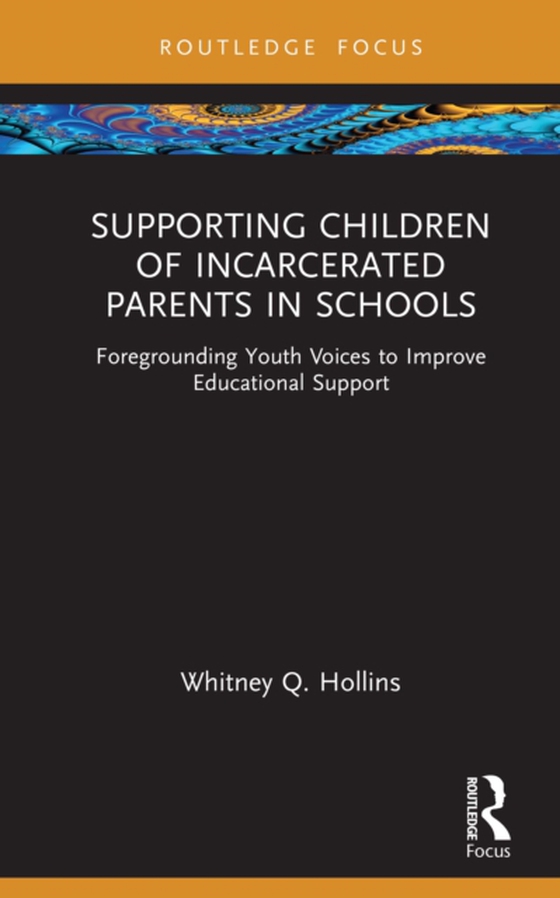 Supporting Children of Incarcerated Parents in Schools (e-bog) af Hollins, Whitney Q.