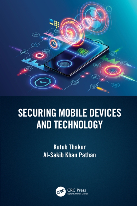 Securing Mobile Devices and Technology (e-bog) af Pathan, Al-Sakib Khan