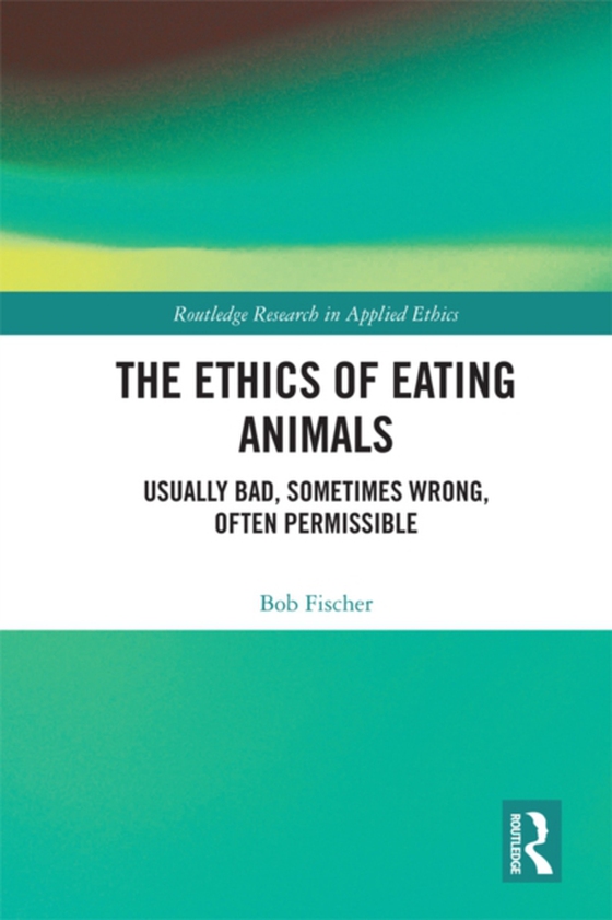 Ethics of Eating Animals (e-bog) af Fischer, Bob