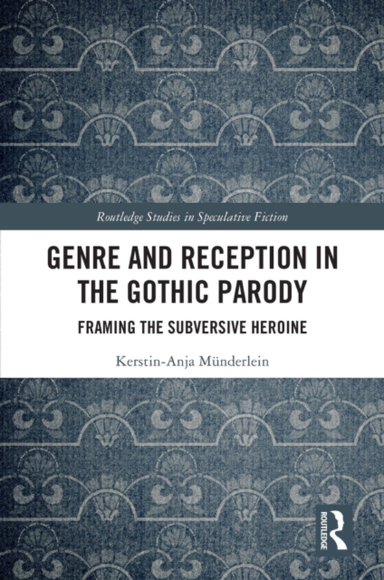 Genre and Reception in the Gothic Parody (e-bog) af Munderlein, Kerstin-Anja