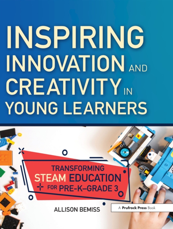 Inspiring Innovation and Creativity in Young Learners (e-bog) af Bemiss, Allison