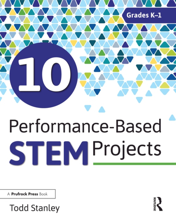 10 Performance-Based STEM Projects for Grades K-1 (e-bog) af Stanley, Todd