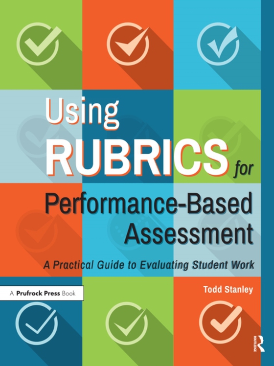 Using Rubrics for Performance-Based Assessment (e-bog) af Stanley, Todd